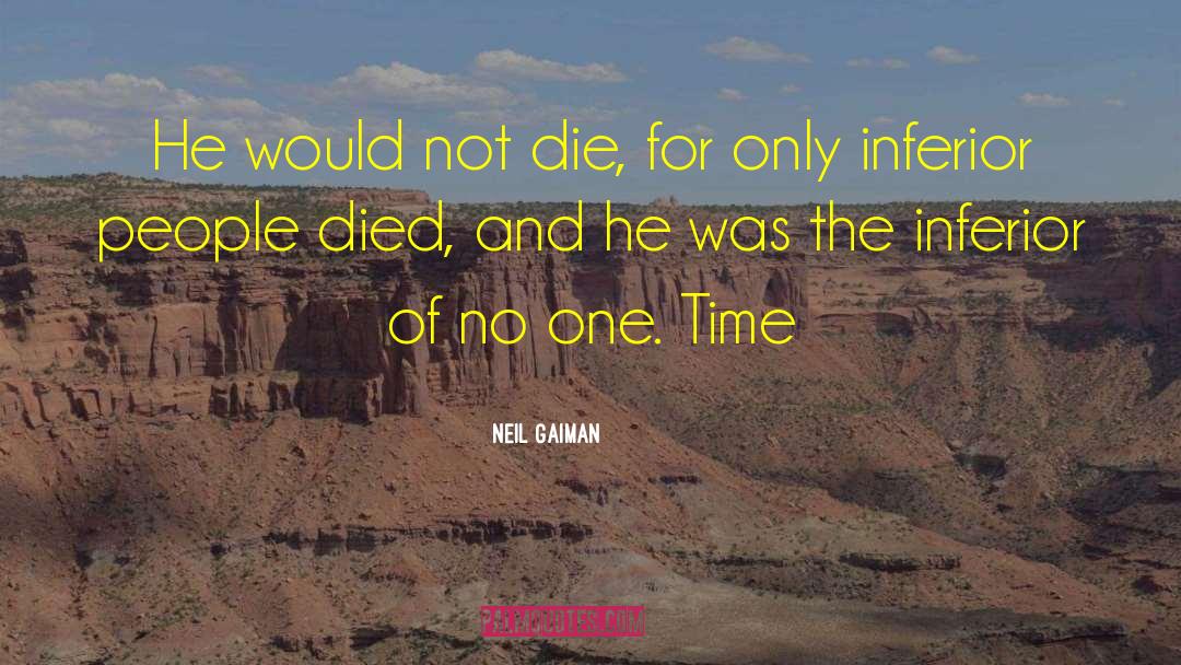 Neil Gaiman Quotes: He would not die, for