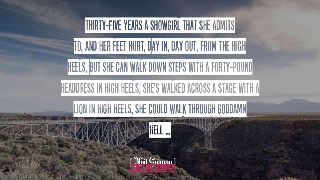 Neil Gaiman Quotes: Thirty-five years a showgirl that