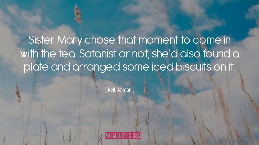 Neil Gaiman Quotes: Sister Mary chose that moment