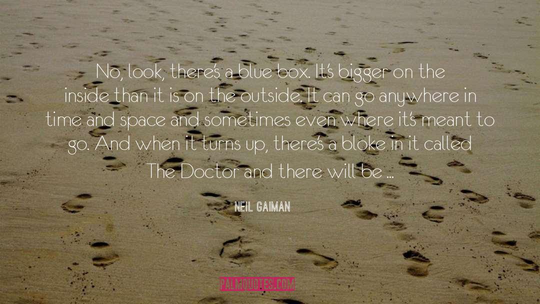 Neil Gaiman Quotes: No, look, there's a blue