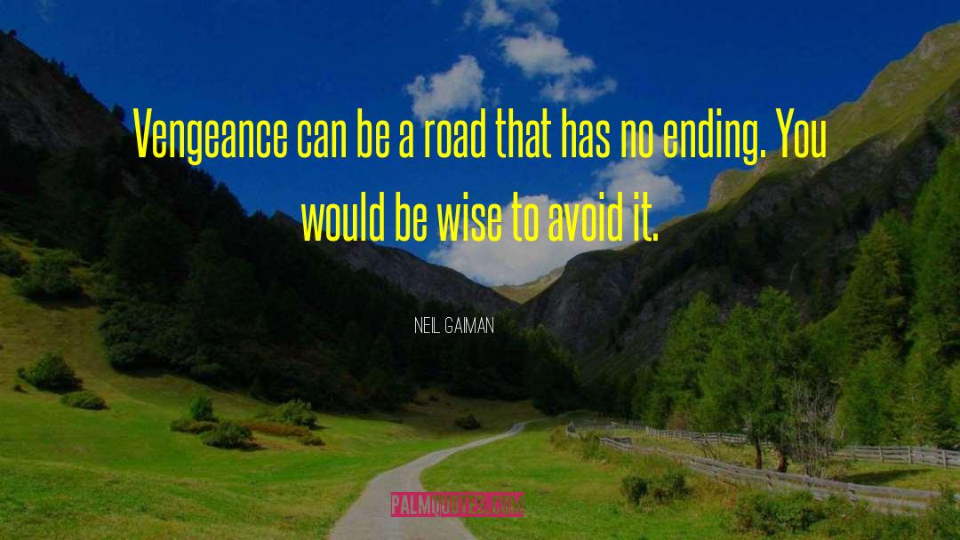 Neil Gaiman Quotes: Vengeance can be a road
