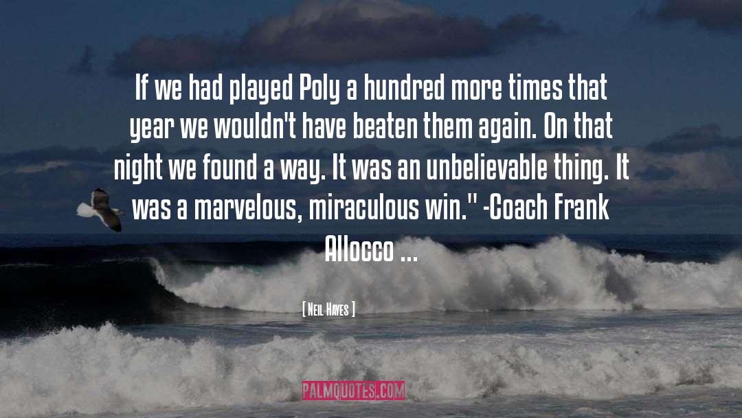 Neil Hayes Quotes: If we had played Poly