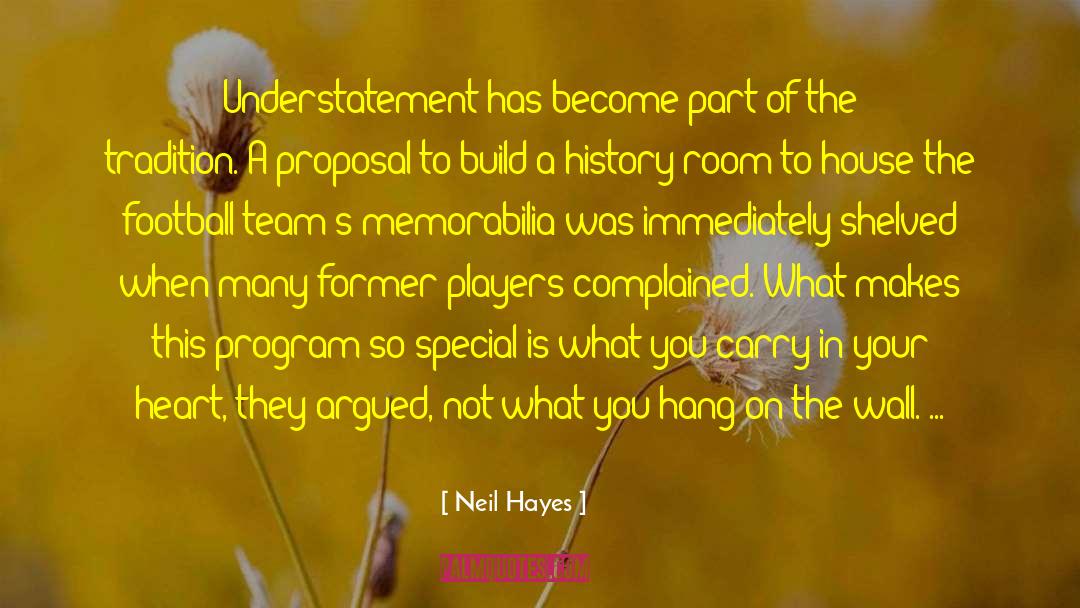 Neil Hayes Quotes: Understatement has become part of