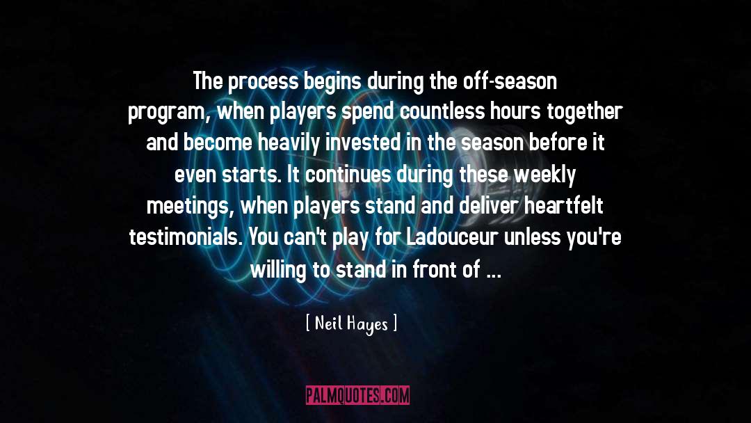 Neil Hayes Quotes: The process begins during the