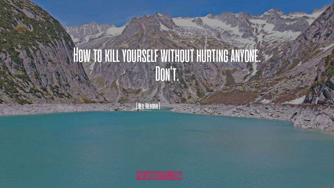 Neil Hilborn Quotes: How to kill yourself without