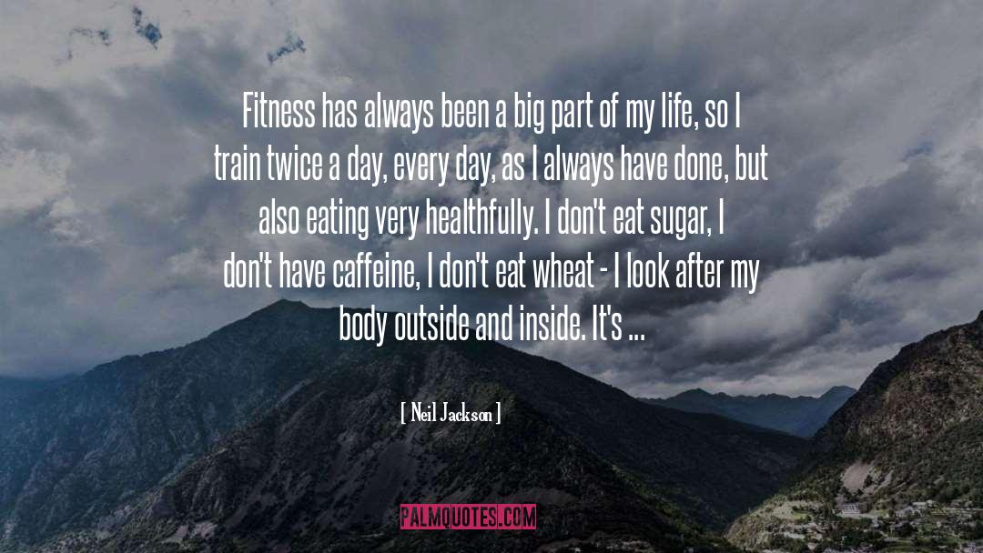 Neil Jackson Quotes: Fitness has always been a