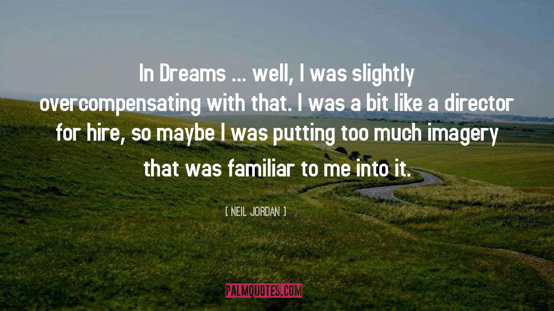 Neil Jordan Quotes: In Dreams ... well, I