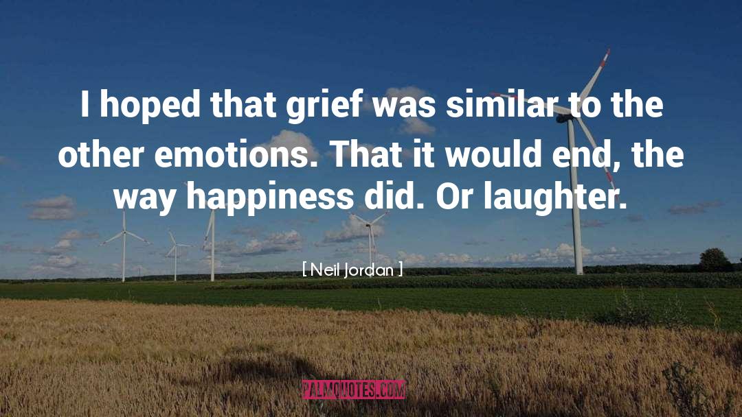 Neil Jordan Quotes: I hoped that grief was