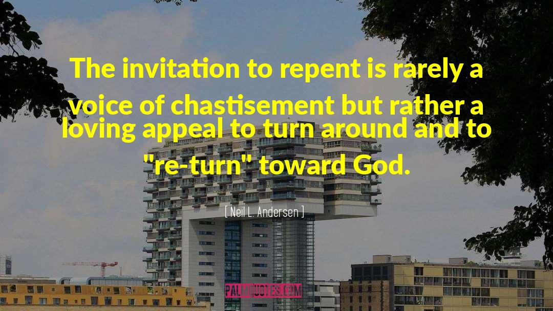 Neil L. Andersen Quotes: The invitation to repent is