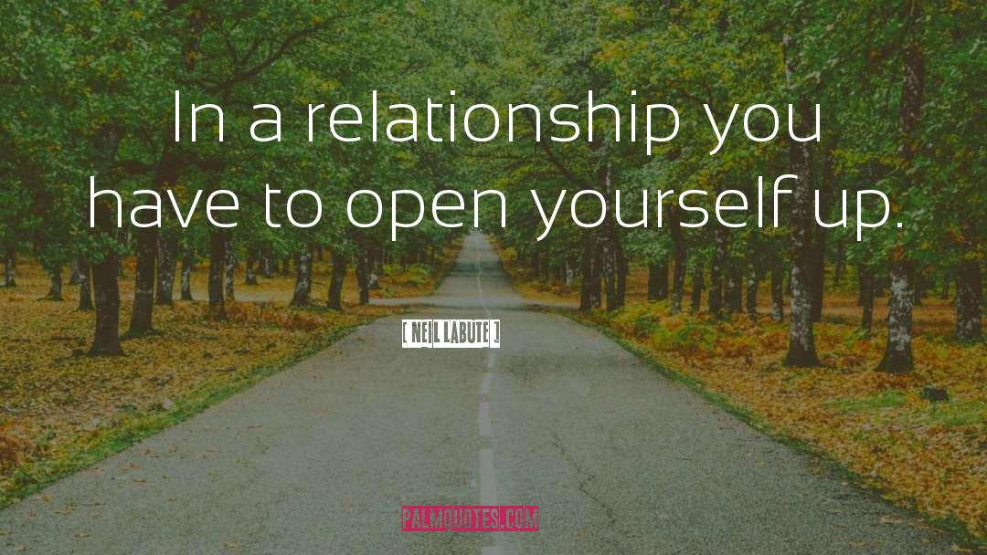 Neil LaBute Quotes: In a relationship you have