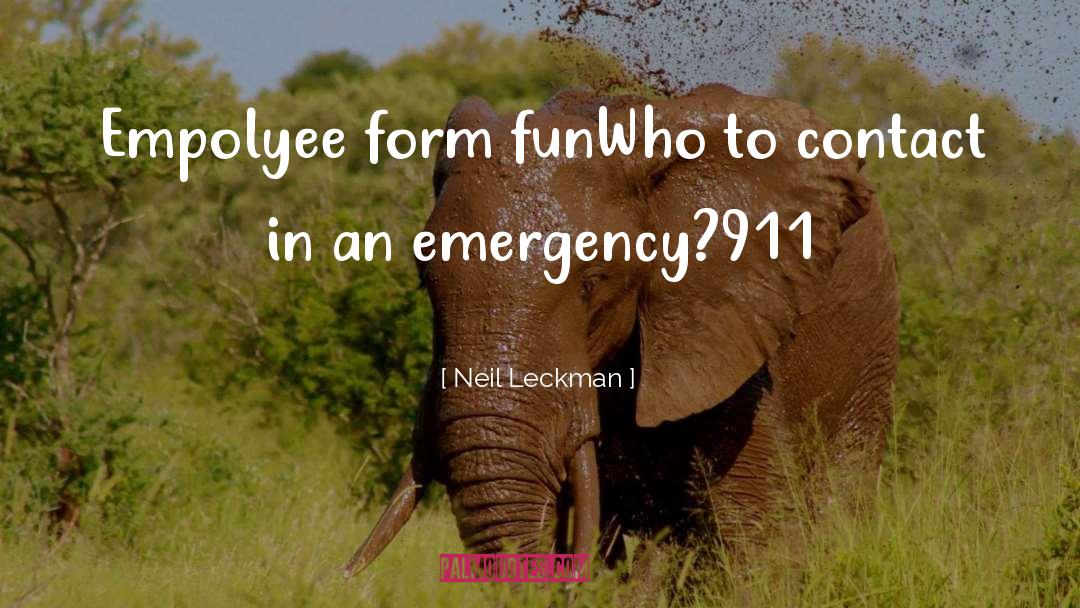 Neil Leckman Quotes: Empolyee form fun<br>Who to contact