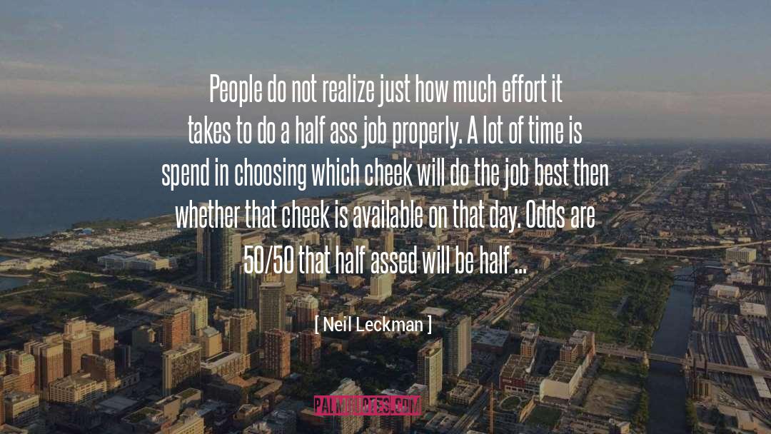 Neil Leckman Quotes: People do not realize just