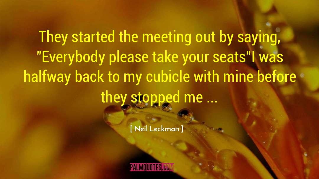 Neil Leckman Quotes: They started the meeting out