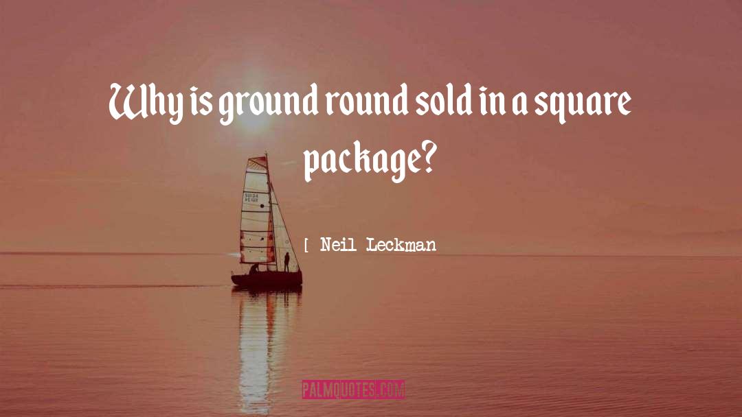 Neil Leckman Quotes: Why is ground round sold