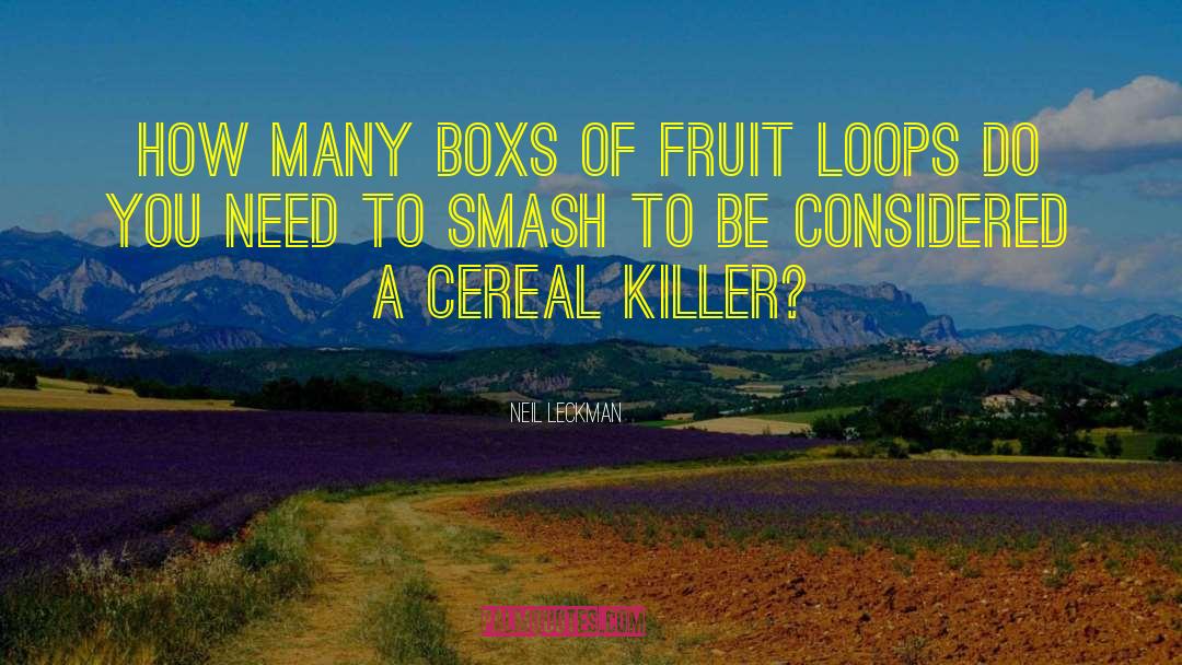 Neil Leckman Quotes: How many boxs of Fruit