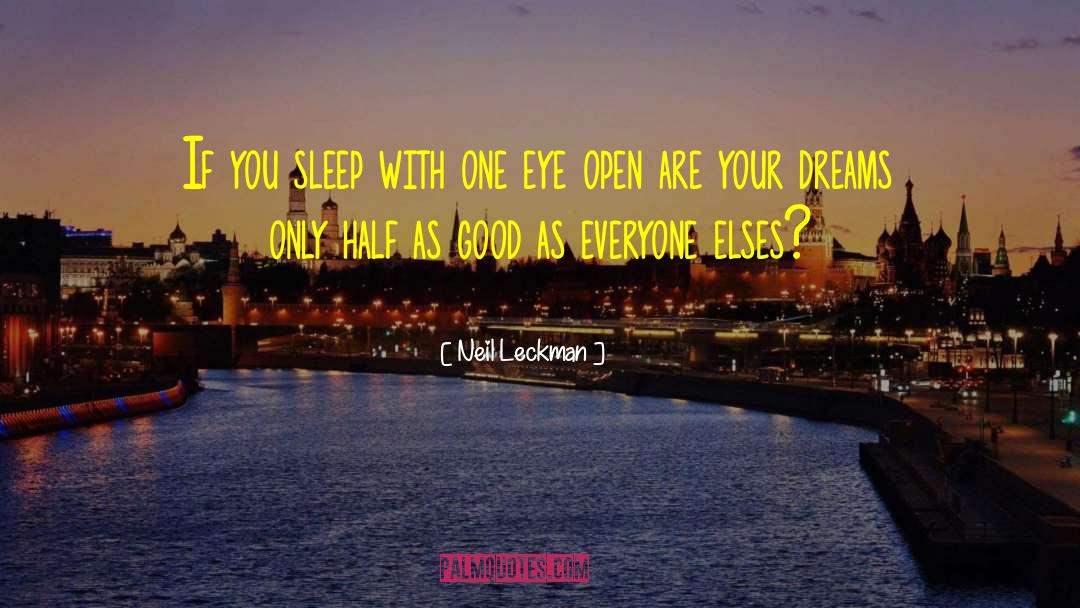 Neil Leckman Quotes: If you sleep with one
