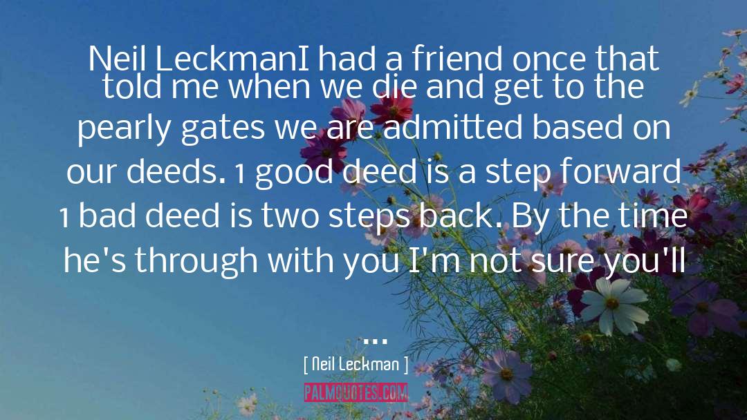 Neil Leckman Quotes: Neil Leckman<br>I had a friend