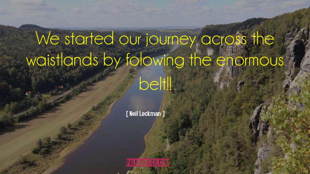 Neil Leckman Quotes: We started our journey across