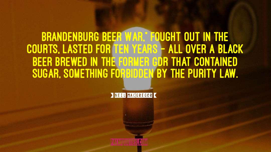 Neil MacGregor Quotes: Brandenburg Beer War,