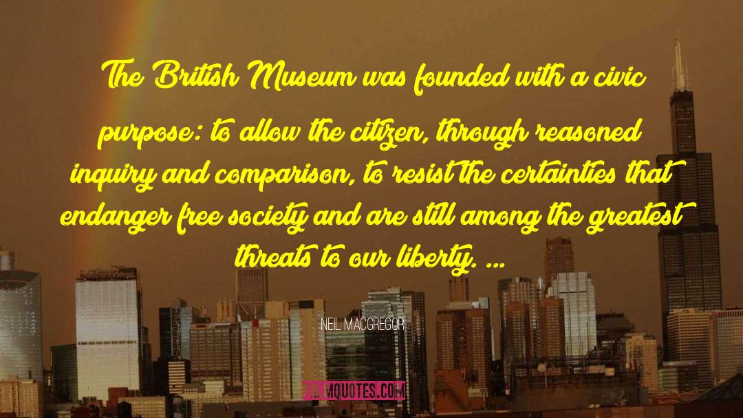 Neil MacGregor Quotes: The British Museum was founded