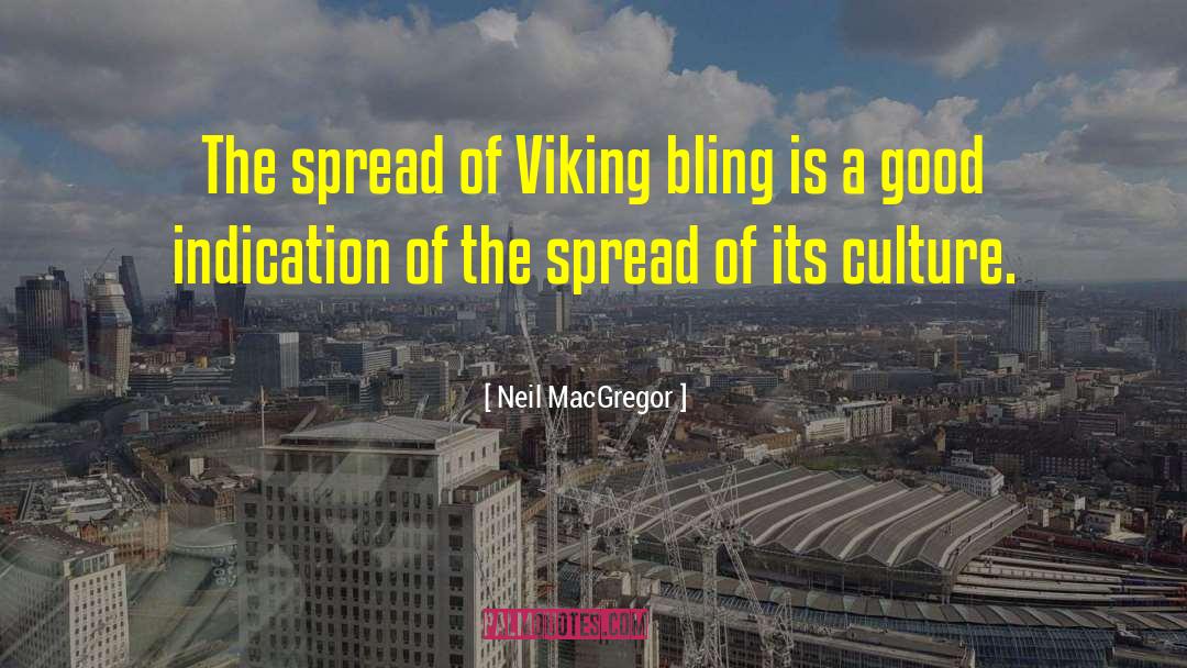 Neil MacGregor Quotes: The spread of Viking bling