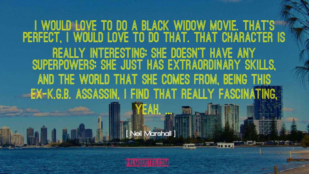 Neil Marshall Quotes: I would love to do