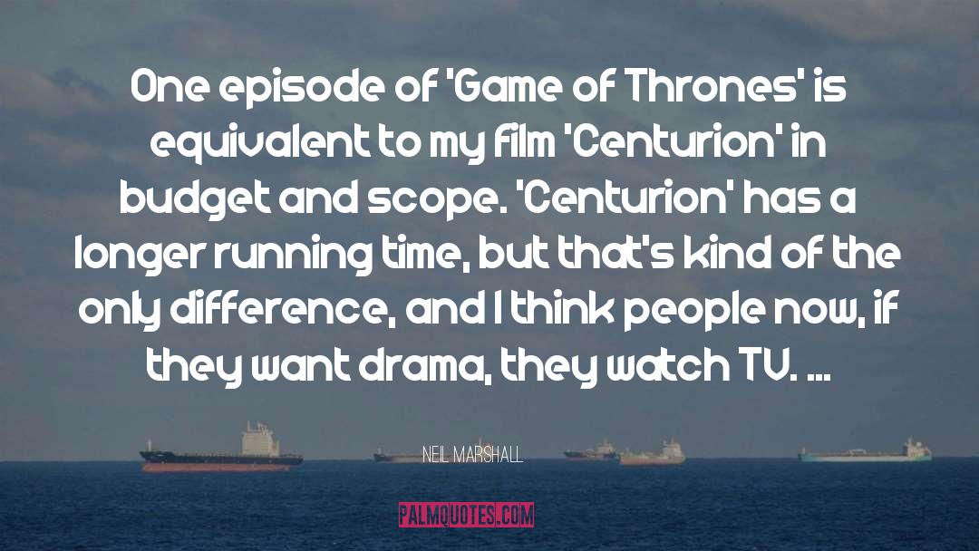 Neil Marshall Quotes: One episode of 'Game of