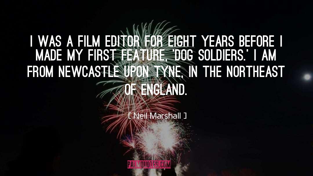 Neil Marshall Quotes: I was a film editor