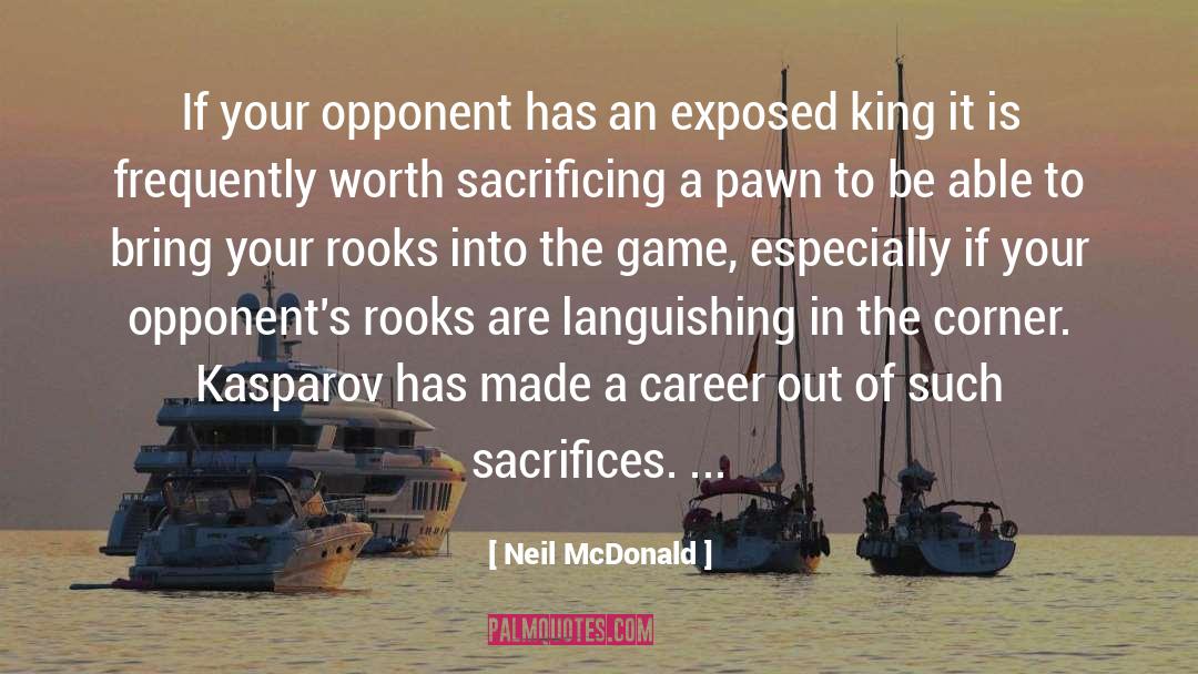 Neil McDonald Quotes: If your opponent has an