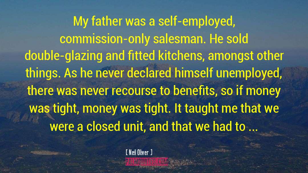 Neil Oliver Quotes: My father was a self-employed,