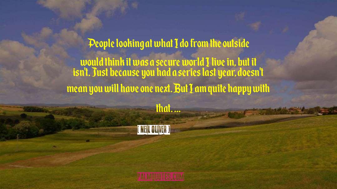 Neil Oliver Quotes: People looking at what I