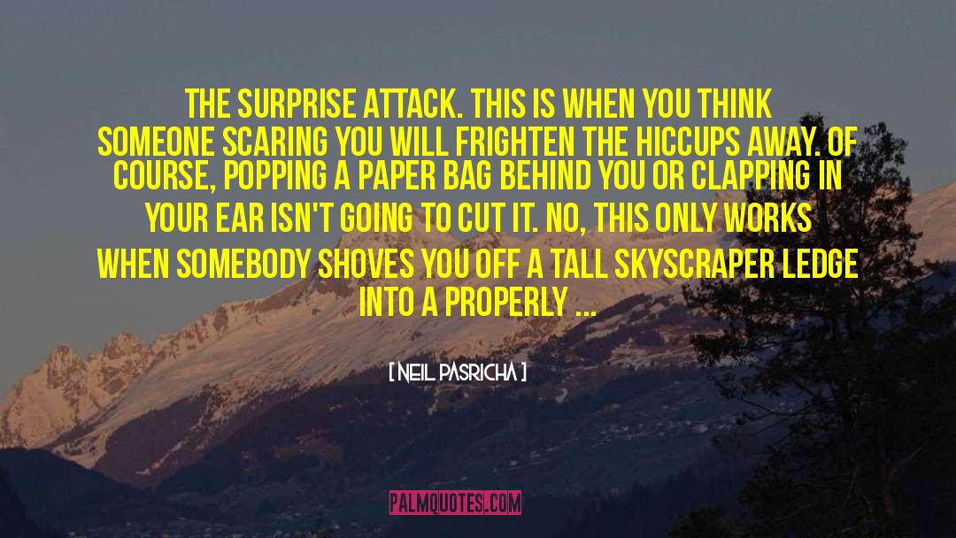 Neil Pasricha Quotes: The Surprise Attack. This is