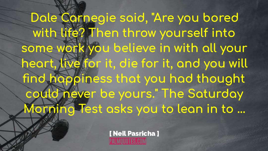 Neil Pasricha Quotes: Dale Carnegie said, 