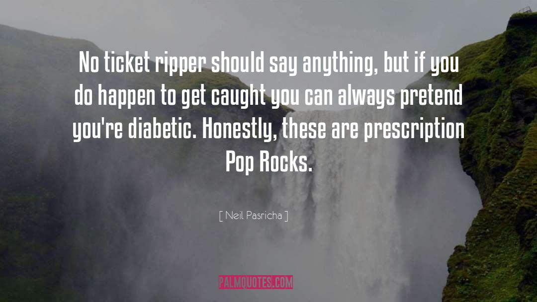 Neil Pasricha Quotes: No ticket ripper should say