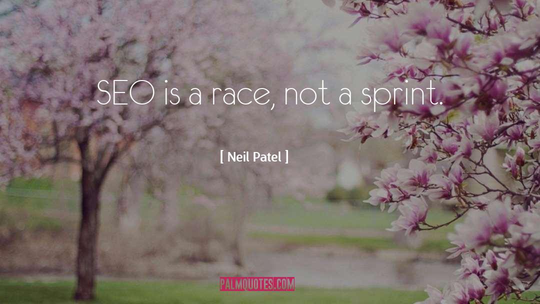 Neil Patel Quotes: SEO is a race, not