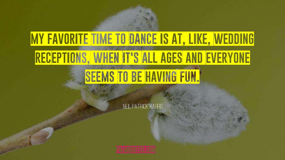 Neil Patrick Harris Quotes: My favorite time to dance