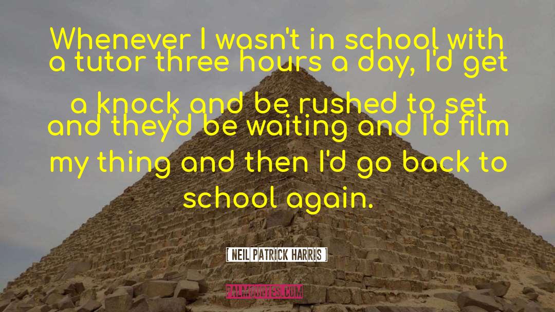 Neil Patrick Harris Quotes: Whenever I wasn't in school