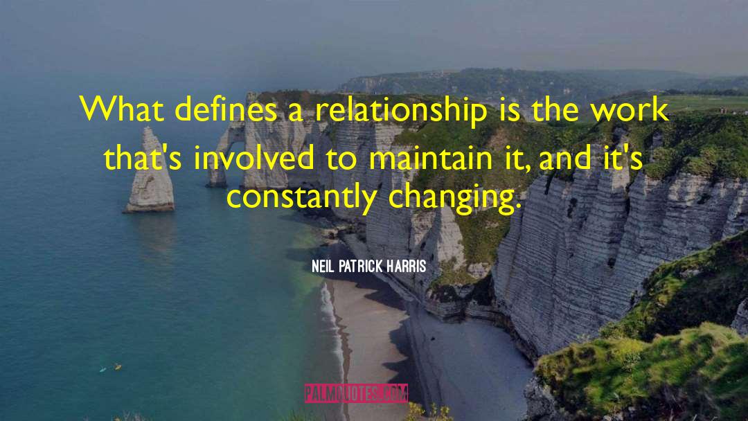 Neil Patrick Harris Quotes: What defines a relationship is