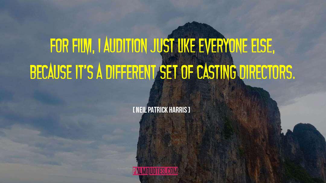 Neil Patrick Harris Quotes: For film, I audition just