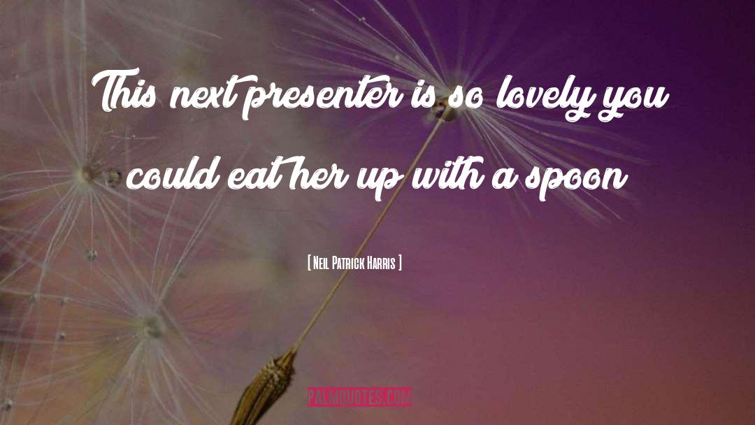 Neil Patrick Harris Quotes: This next presenter is so