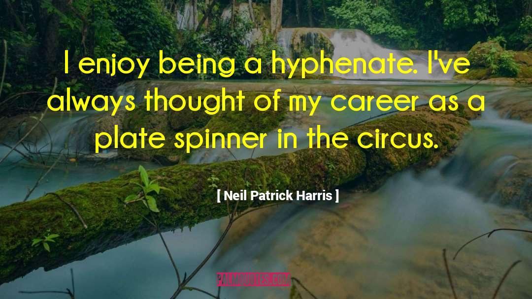 Neil Patrick Harris Quotes: I enjoy being a hyphenate.