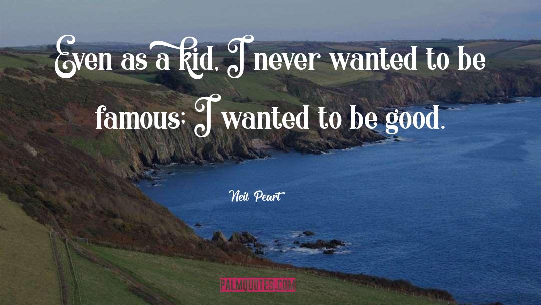 Neil Peart Quotes: Even as a kid, I