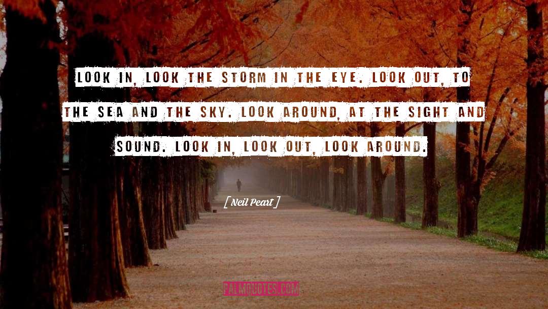 Neil Peart Quotes: Look in, look the storm