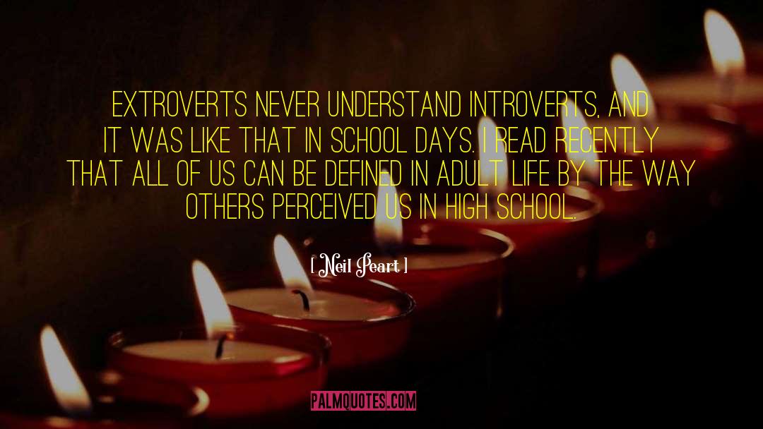 Neil Peart Quotes: Extroverts never understand introverts, and