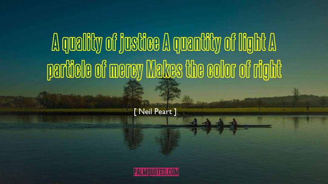 Neil Peart Quotes: A quality of justice A