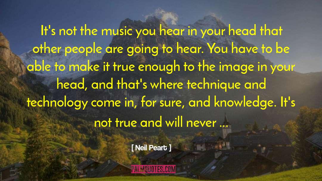 Neil Peart Quotes: It's not the music you