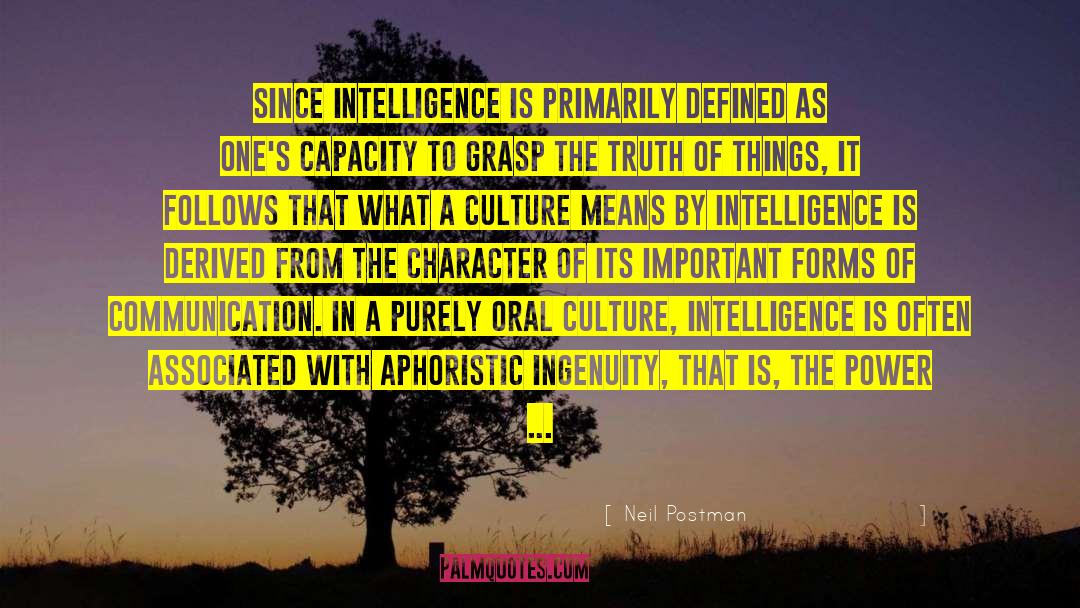 Neil Postman Quotes: Since intelligence is primarily defined