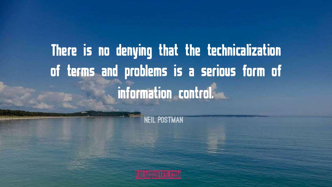 Neil Postman Quotes: There is no denying that