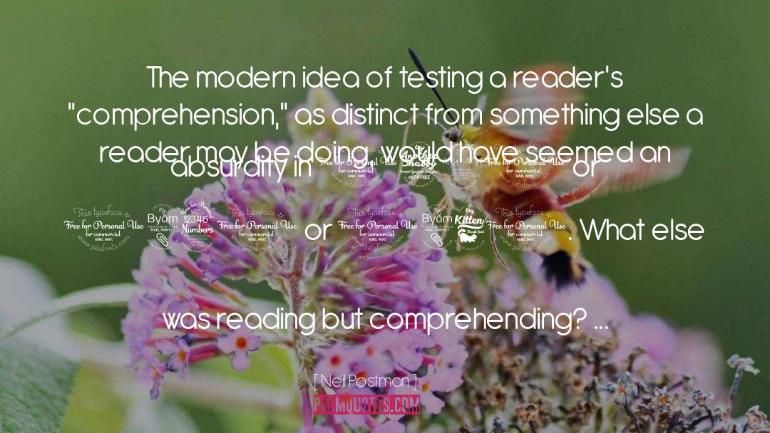 Neil Postman Quotes: The modern idea of testing