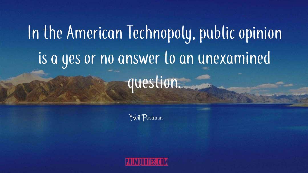 Neil Postman Quotes: In the American Technopoly, public
